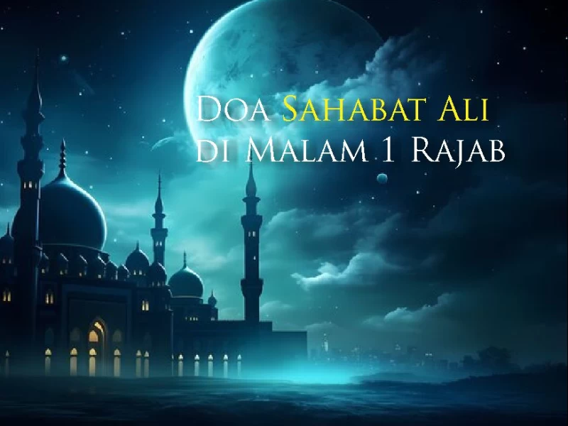 Doa Sahabat Ali di Malam 1 Rajab: Keutamaan dan Maknanya