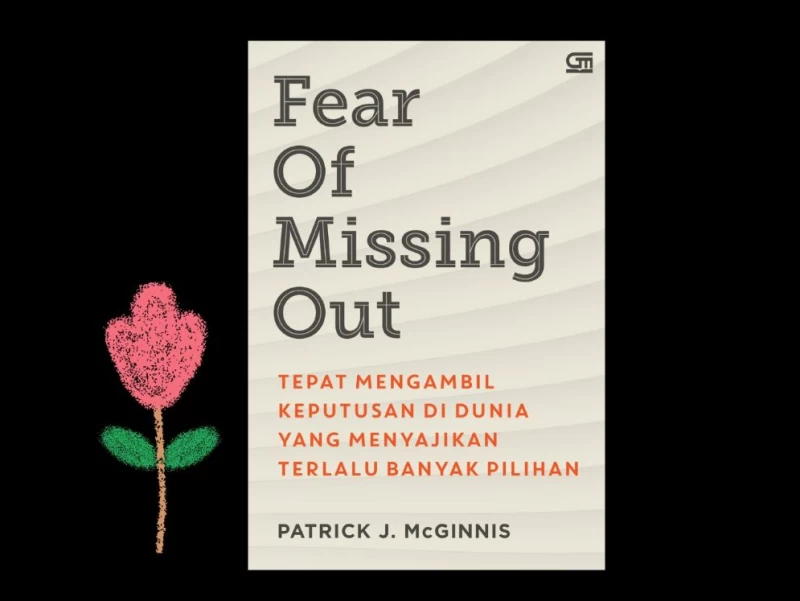 Jawaban untuk Ribuan Rasa Takut dan Khawatir dari Buku Fear of Missing Out Karya Patrick J. McGinnis
