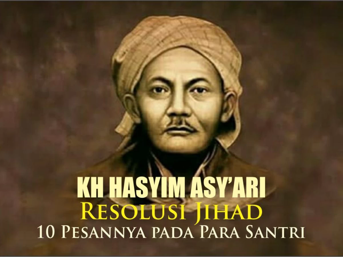 KH Hasyim Asy'ari, Resolusi Jihad, dan 10 Pesannya pada Para Santri