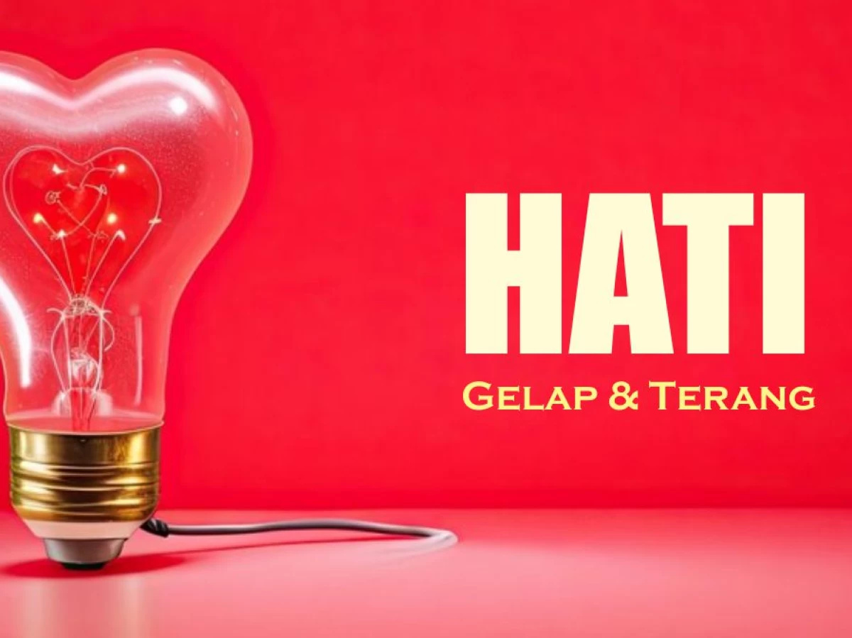 4 Hal yang Bisa Membuat Hati Gelap dan Terang