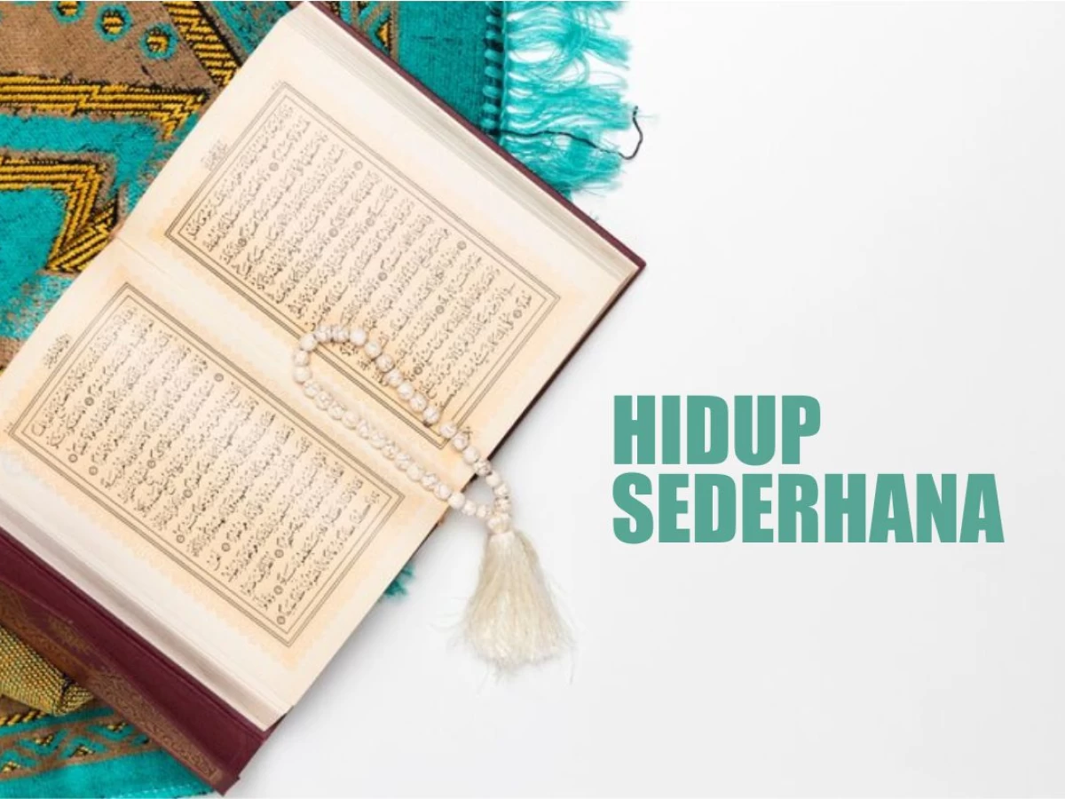 Hidup Sederhana dan Anjurannya dalam Al-Qur'an