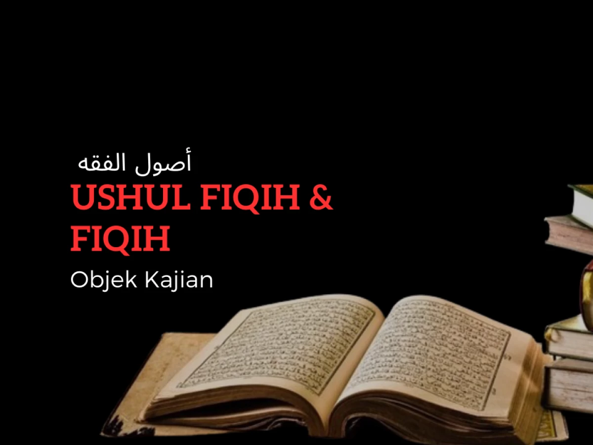 Serial Ushul Fiqih (3): Perbedaan Objek Kajian Fiqih dan Ushul Fiqih