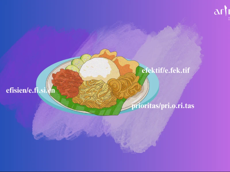 Ternyata Saya Masih Kesulitan Membedakan Istilah Efektif, Efisien, dan Prioritas