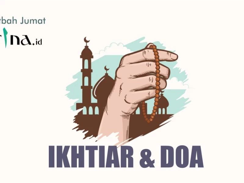 Khutbah Jumat: Memahami Makna Ikhtiar dan Doa