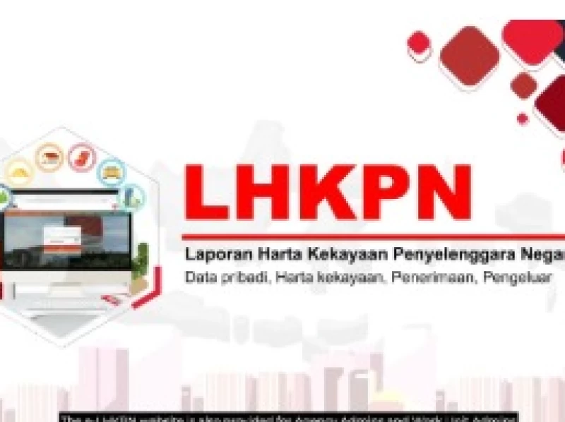 Tata Cara Bikin LHKPN dan Aturan Wajib Lapor