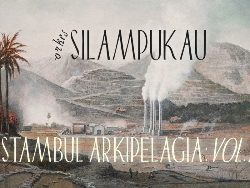 Stambul Arkipelagia Vol 1 Silampukau: Sebuah Lanskap Suara Distopia yang Melampaui Kenyataan