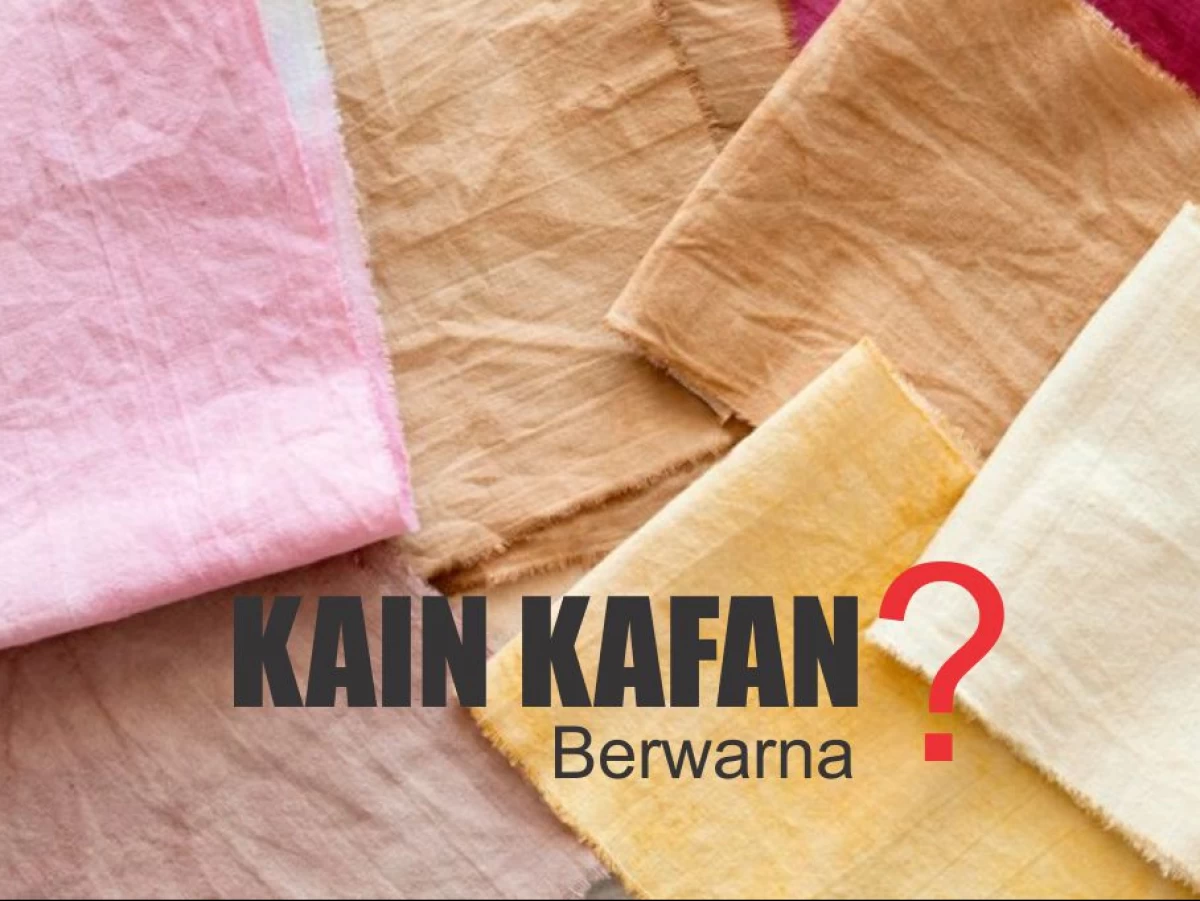 Kain Kafan selain Warna Putih, Bolehkan untuk Mengafani Mayit?
