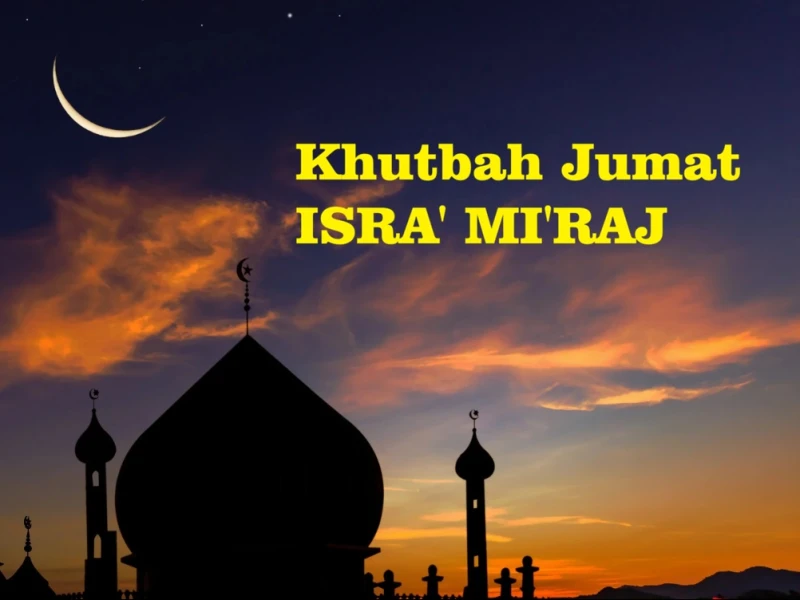 Khutbah Jumat: Isra Mi’raj, Sholat, dan Ujian Keimanan