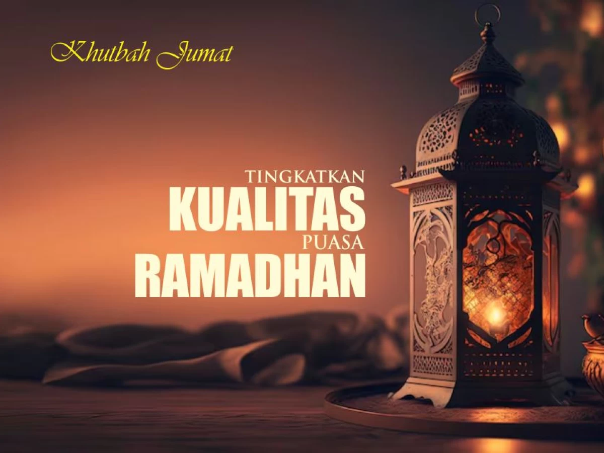 Khutbah Jumat: Cara Tingkatkan Kualitas Puasa Ramadhan