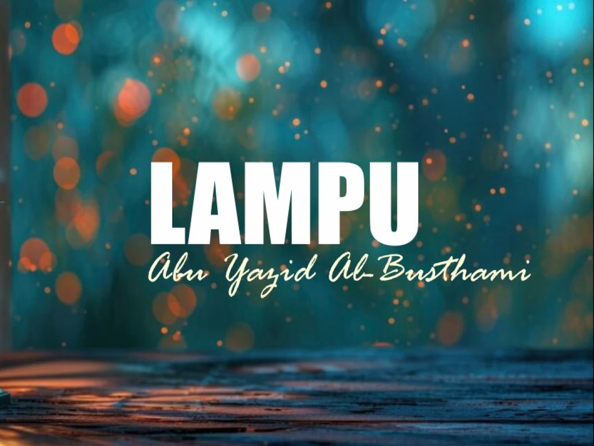 Kisah Keluarga Non Muslim Masuk Islam Gegara Lampu Abu Yazid Al-Busthami