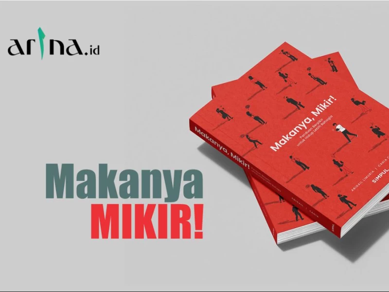 Buku ‘Makanya, Mikir!’: Antara Idealis dan Realistis dalam Hidup