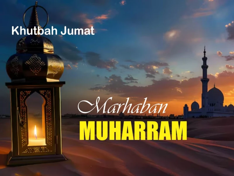 Khutbah Jumat: Muharram Berkah, Saatnya Muhasabah dan Hijrah