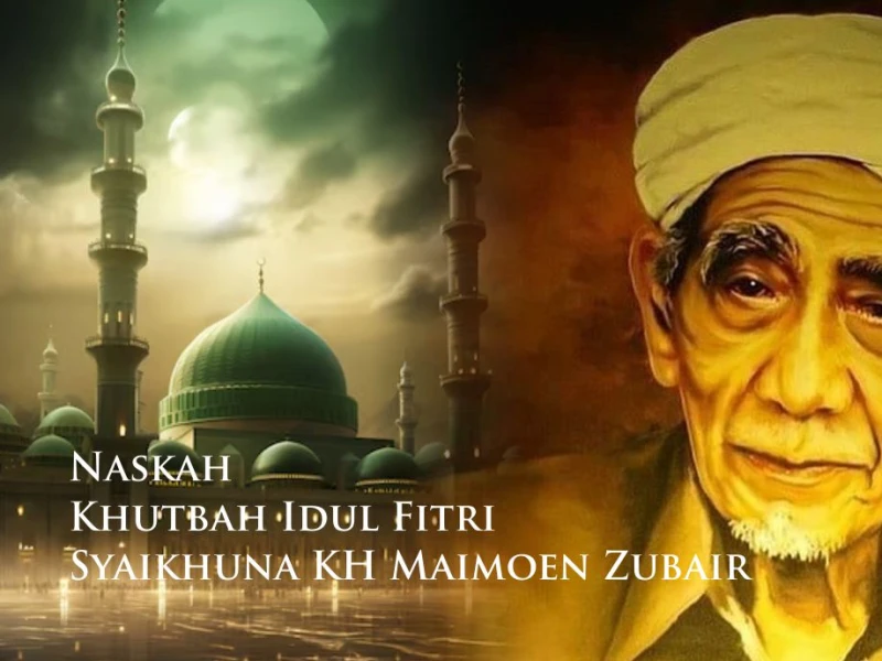 Naskah Khutbah Idul Fitri Syaikhuna KH Maimoen Zubair