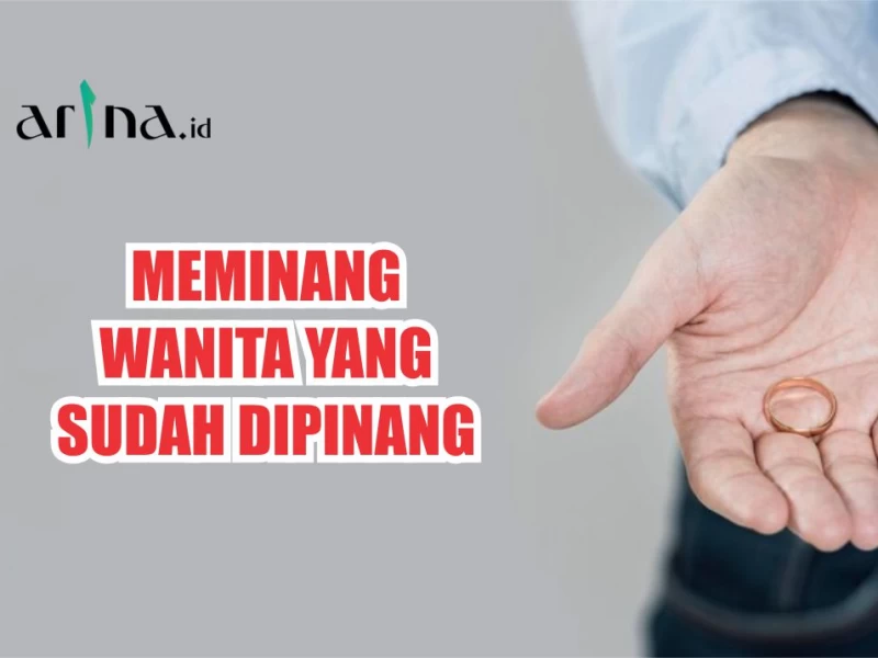 Hukum Meminang Wanita yang Sudah Dipinang Orang
