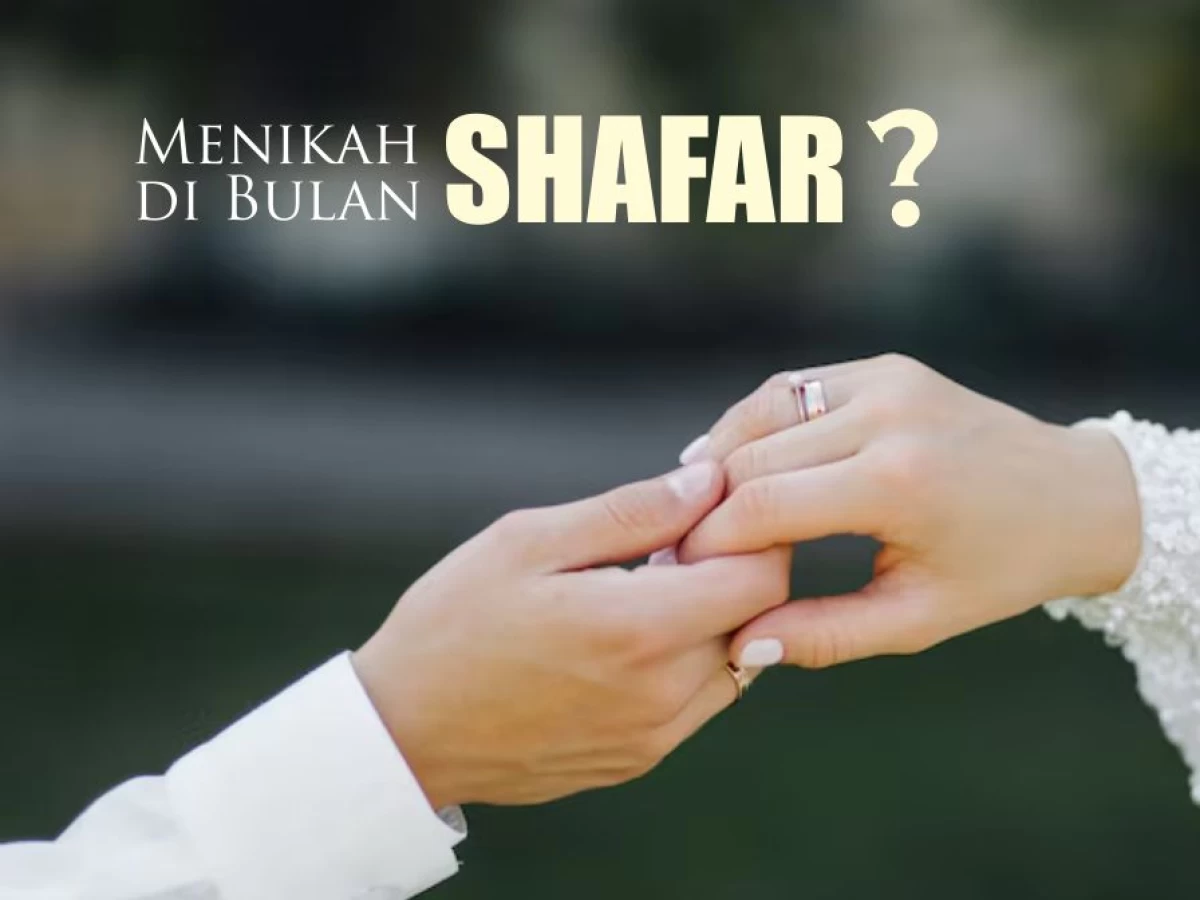Menikah di Bulan Shafar Datangkan Kesialan?