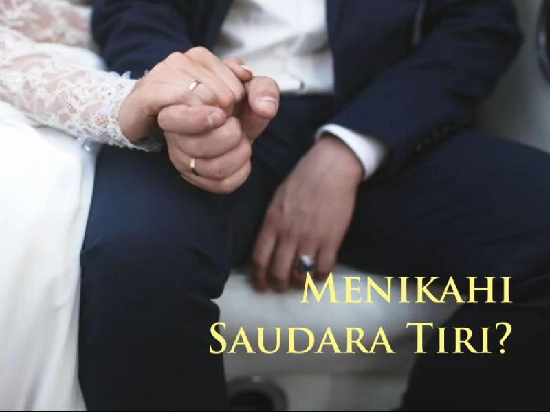 Bolehkah Menikah dengan Saudari Tiri? Ini Hukumnya