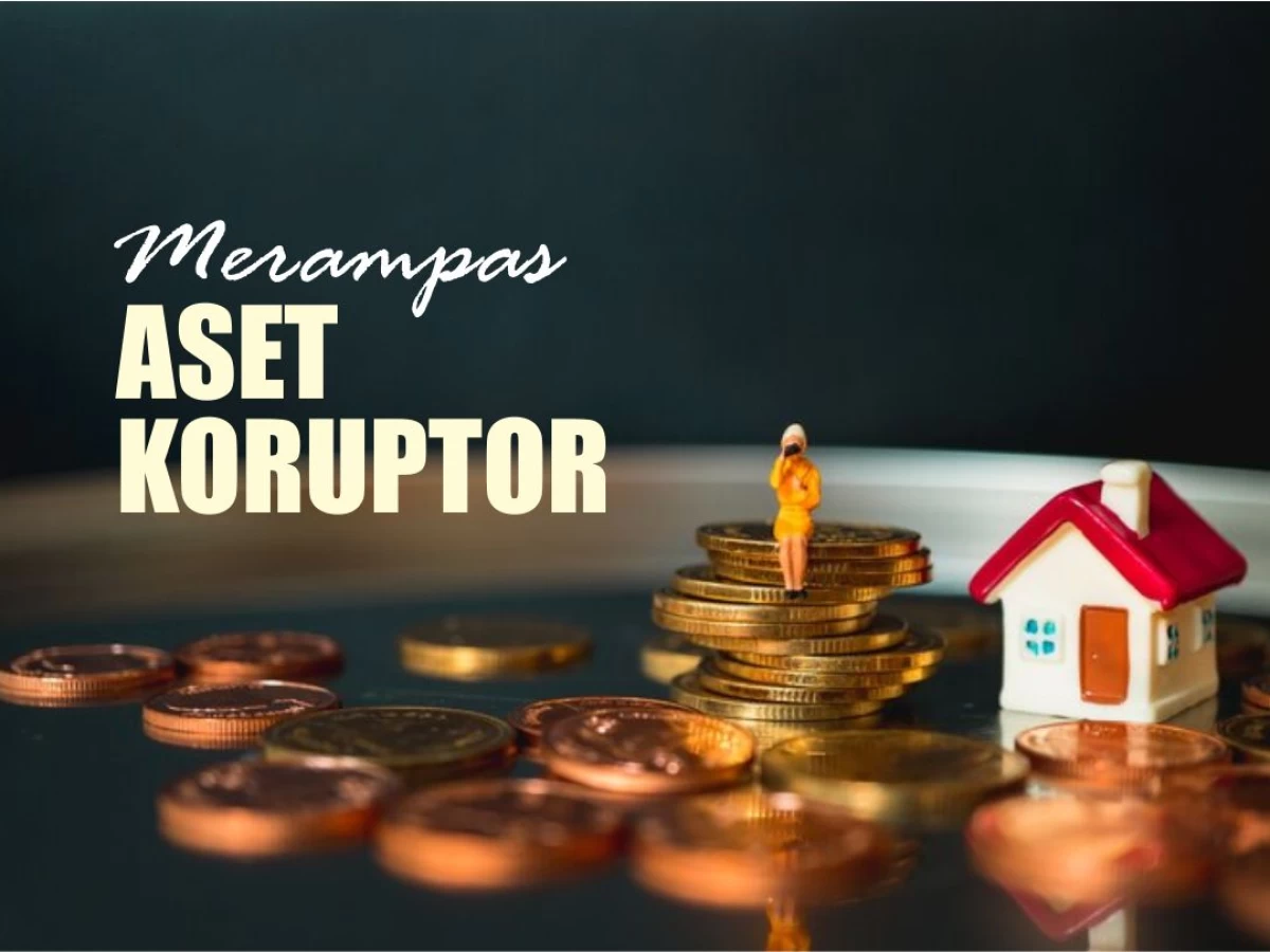 Bolehkah Pemerintah Merampas Aset Koruptor?
