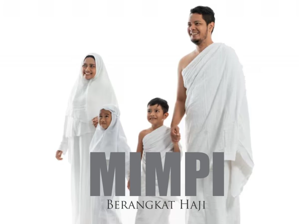 Arti Mimpi Berangkat Haji menurut Ulama