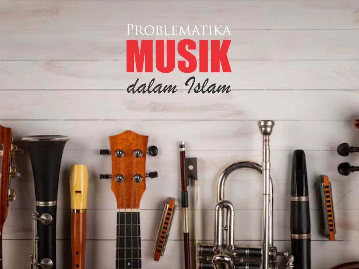 Memahami Problematika Hukum Musik dalam Islam