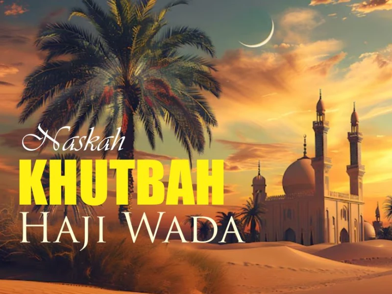 Inilah Teks Khutbah Haji Wada Rasulullah dan Terjemahnya