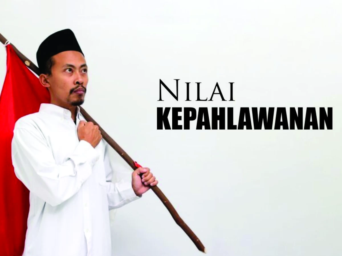 6 Nilai Kepahlawanan dan Penerapannya dalam Kehidupan Keislaman