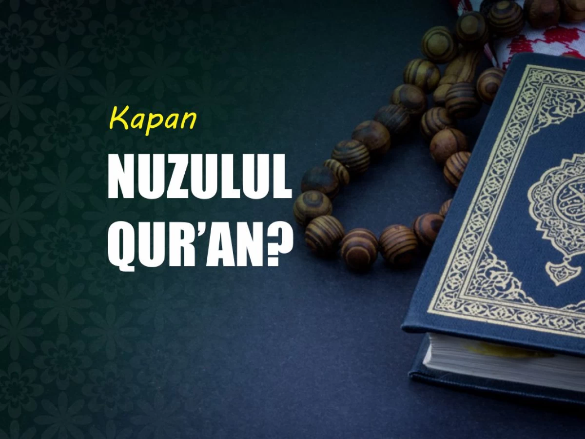 Nuzulul Qur’an: 17 Ramadhan atau 10 Hari Terakhir?