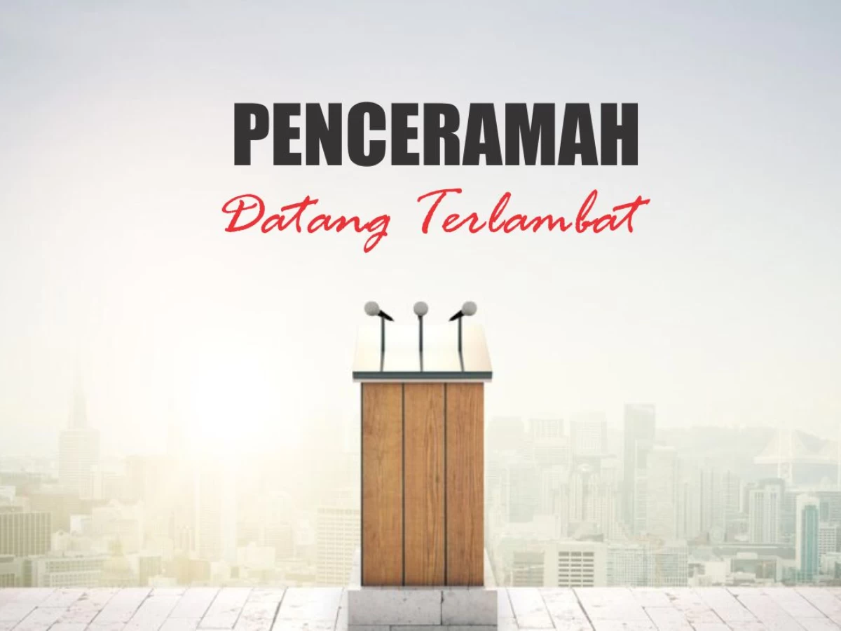 Penceramah Datang Terlambat, Bagaimana Hukumnya?