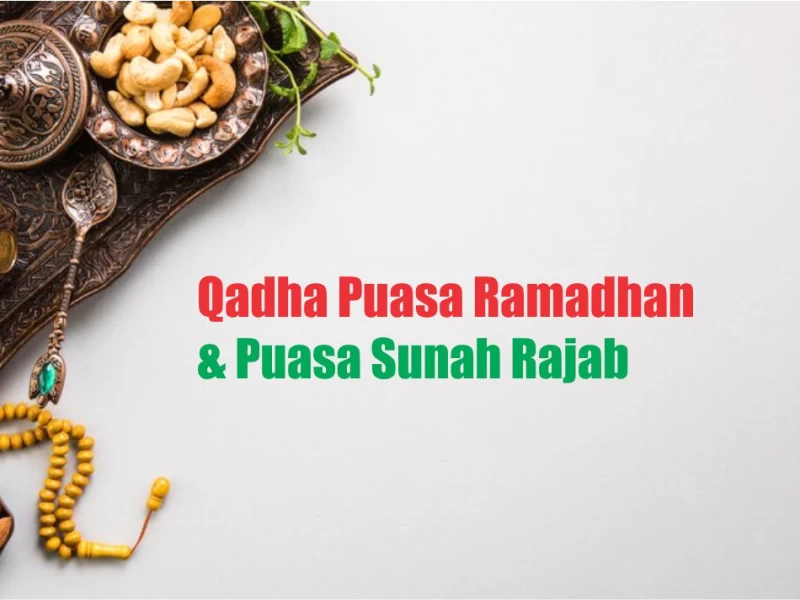 Hukum Menggabungkan Qadha Puasa Ramadhan dan Puasa Sunah Rajab