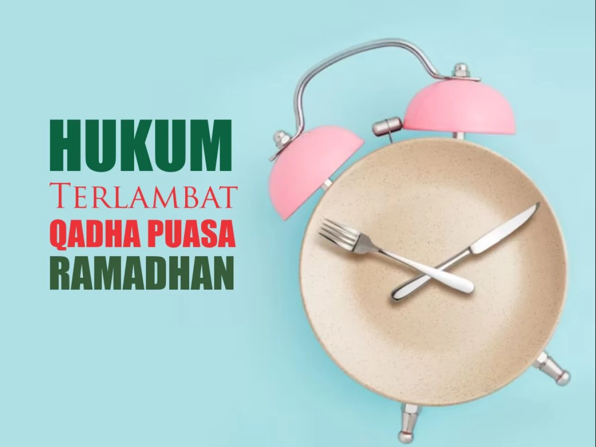 Hukum Terlambat Qadha Puasa hingga Ramadhan Berikutnya
