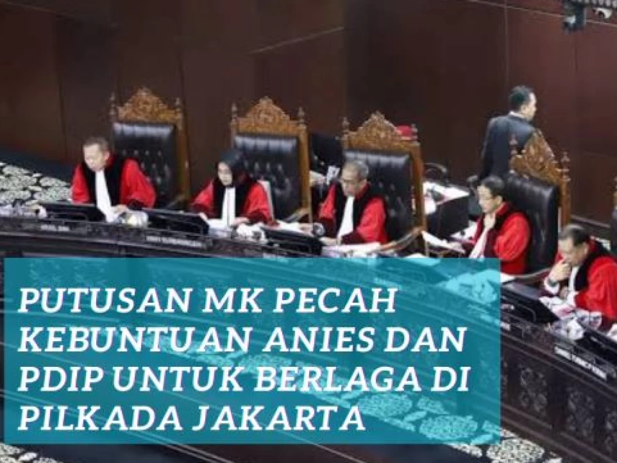 Putusan MK Pecah Kebuntuan Anies dan PDIP untuk Berlaga di Pilkada Jakarta