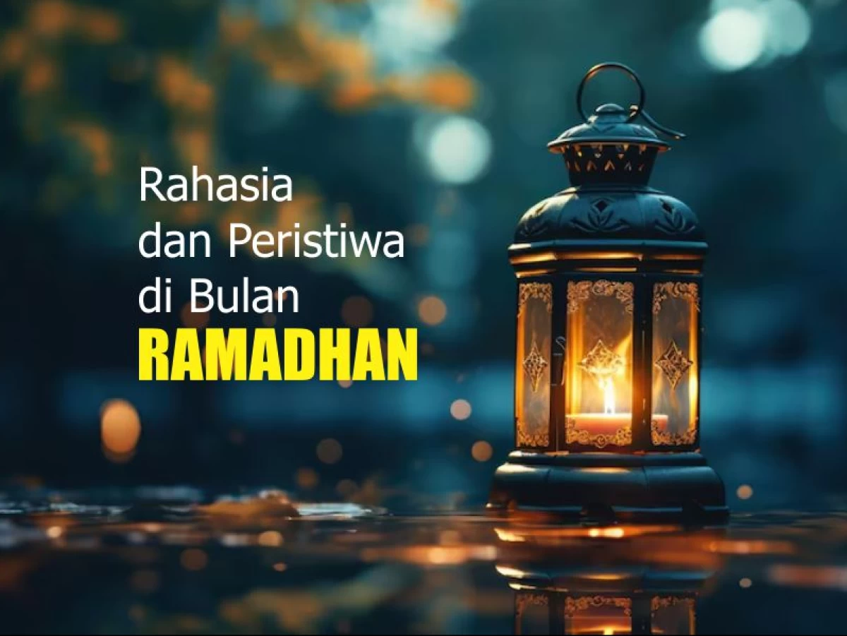 Inilah Rahasia dan Peristiwa di Bulan Ramadhan