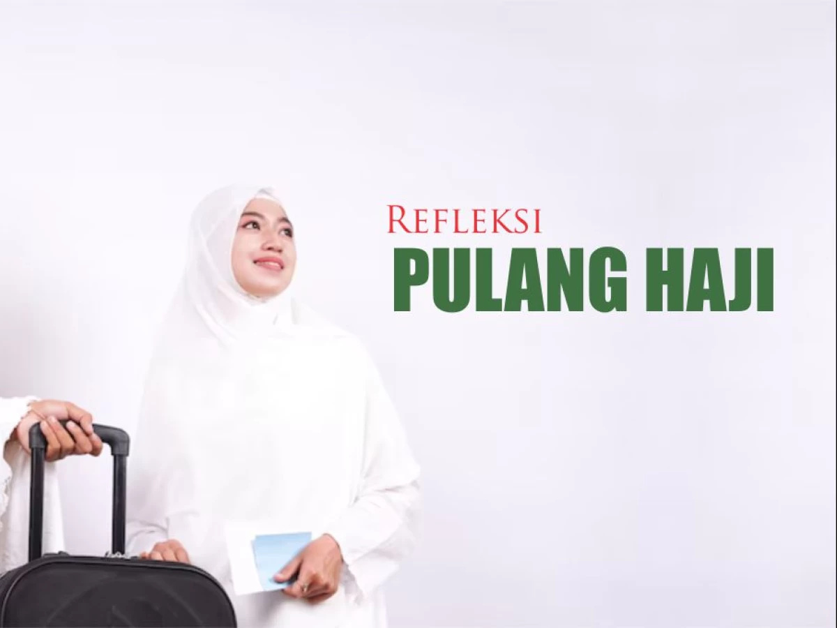 Pulang Haji: Refleksi untuk Dunia Lebih Baik bagi Semua