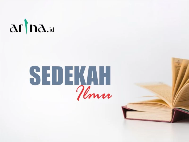 Sedekah Terbaik adalah Mengajarkan Ilmu