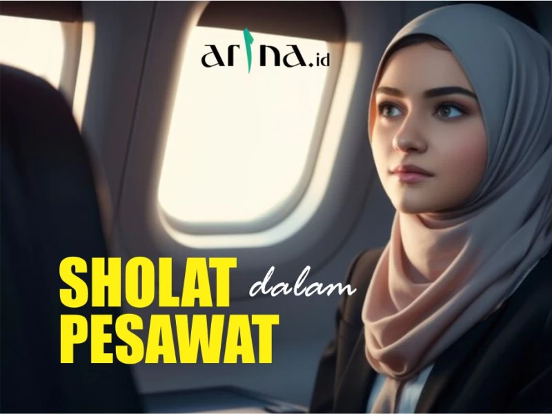 Sholat di Pesawat: Hukum dan Tata Caranya