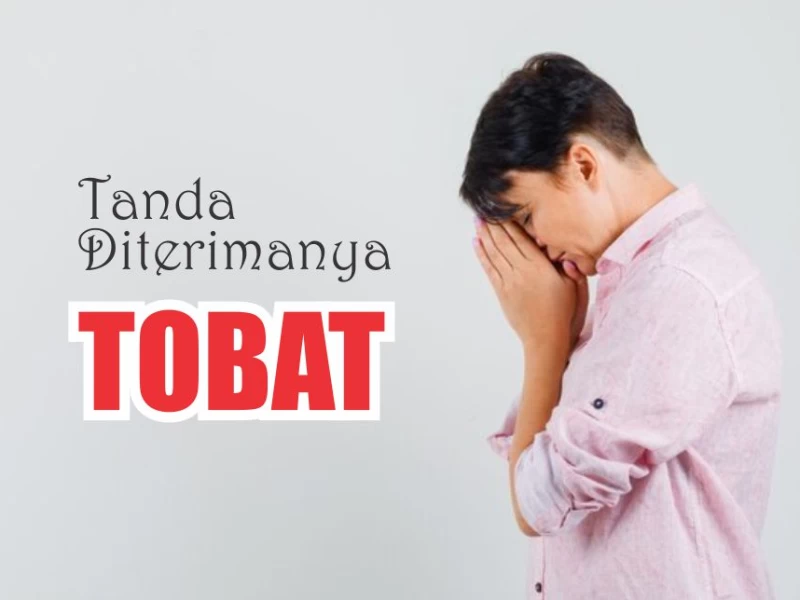 Tanda-tanda Diterimanya Tobat Kita oleh Allah