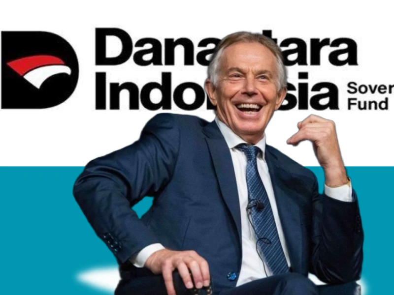 Tony Blair di Danantara: Antara Legitimasi Global dan Risiko Ketergantungan