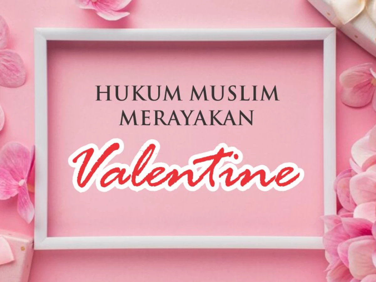 Muslim Merayakan Valentine, Begini Hukumnya
